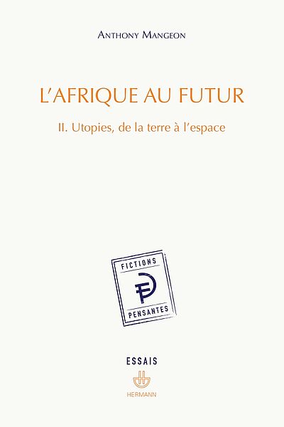 L'Afrique au futur. Tome 2 : Utopies, de la terre à l'espace